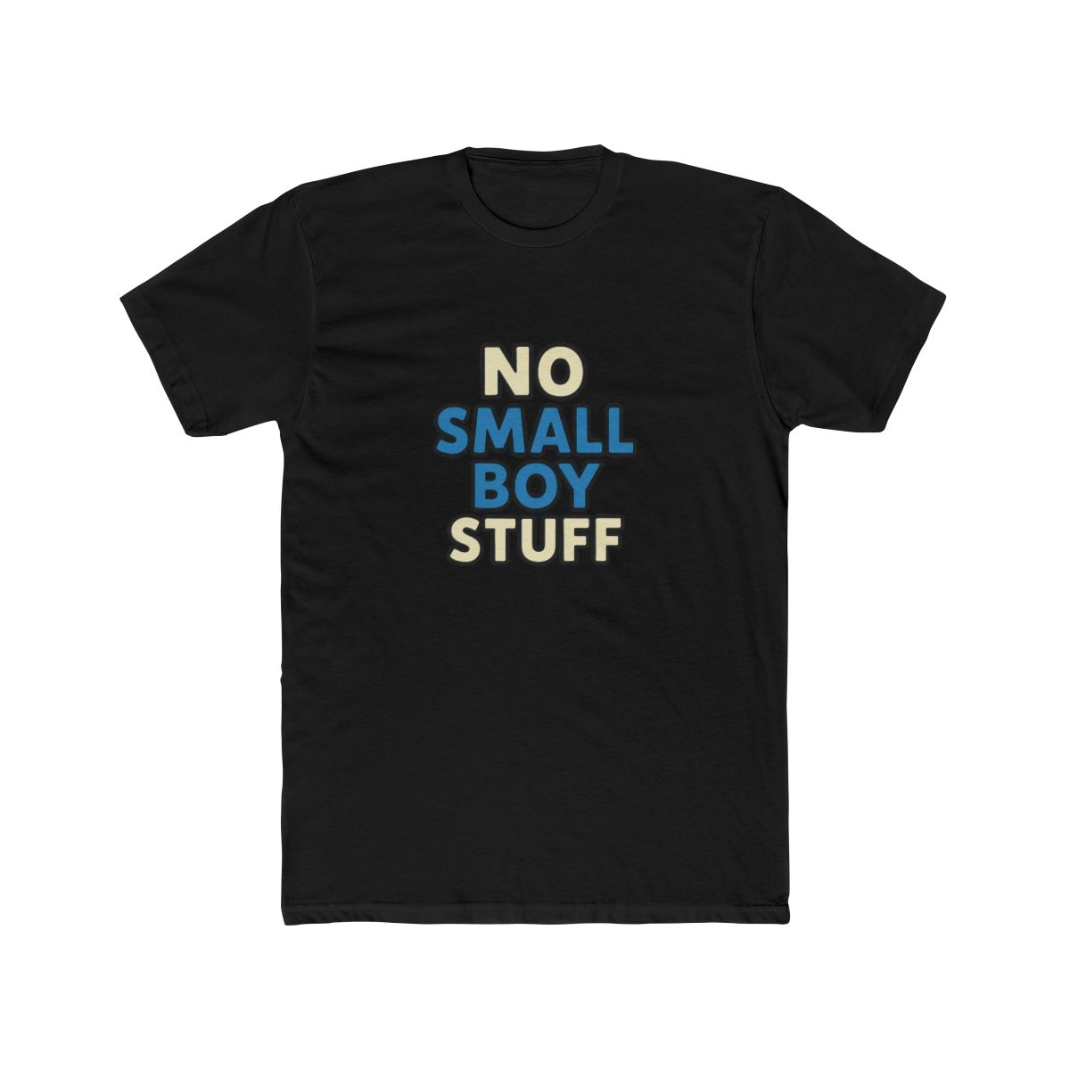 No Small Boy Stuff Minimalist T-Shirt