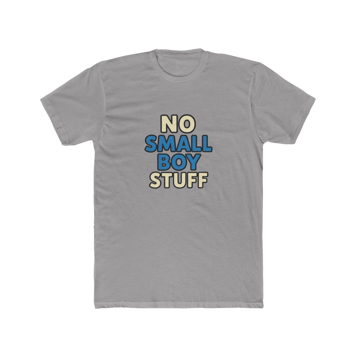 No Small Boy Stuff Minimalist T-Shirt