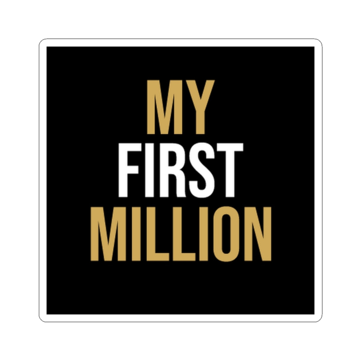 My First Million sticker | Kiss-Cut Sticker | My First Million Podcast